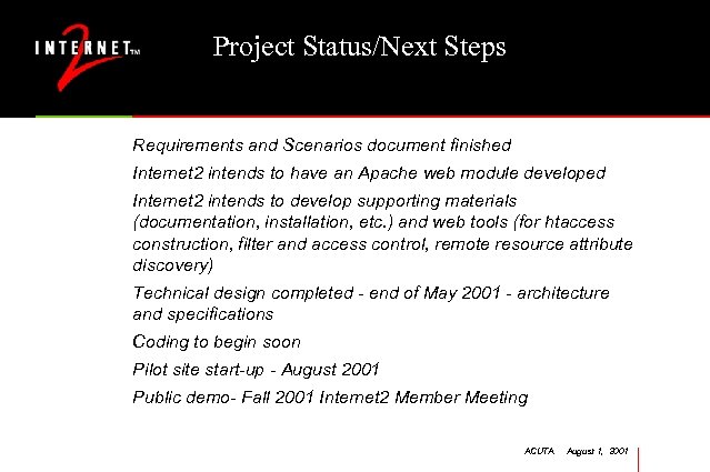 Project Status/Next Steps Requirements and Scenarios document finished Internet 2 intends to have an