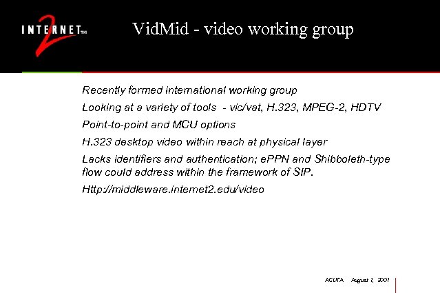 Vid. Mid - video working group Recently formed international working group Looking at a