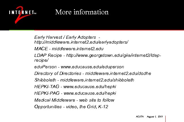 More information Early Harvest / Early Adopters http: //middleware. internet 2. edu/earlyadopters/ MACE -