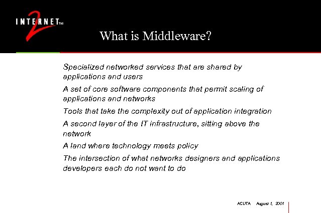 What is Middleware? Specialized networked services that are shared by applications and users A