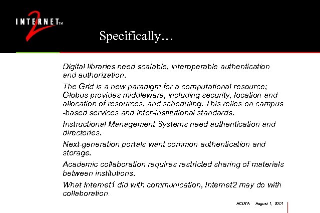 Specifically… Digital libraries need scalable, interoperable authentication and authorization. The Grid is a new