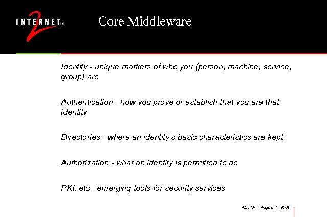 Core Middleware Identity - unique markers of who you (person, machine, service, group) are