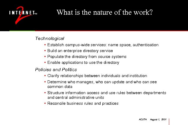 What is the nature of the work? Technological • • Establish campus-wide services: name