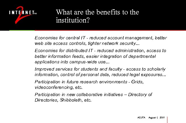 What are the benefits to the institution? Economies for central IT - reduced account