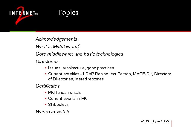 Topics Acknowledgements What is Middleware? Core middleware: the basic technologies Directories • Issues, architecture,