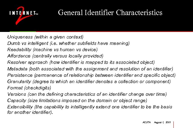 General Identifier Characteristics Uniqueness (within a given context) Dumb vs intelligent (i. e. whether