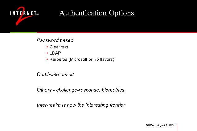 Authentication Options Password based • Clear text • LDAP • Kerberos (Microsoft or K