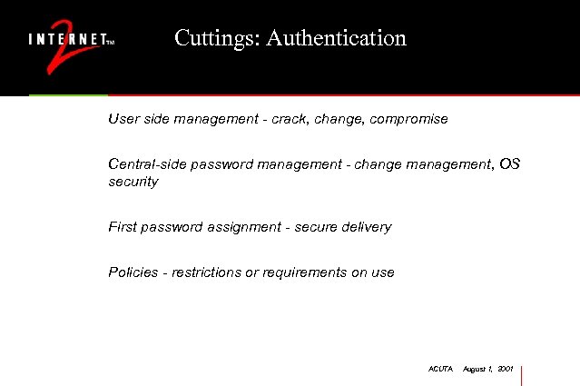 Cuttings: Authentication User side management - crack, change, compromise Central-side password management - change