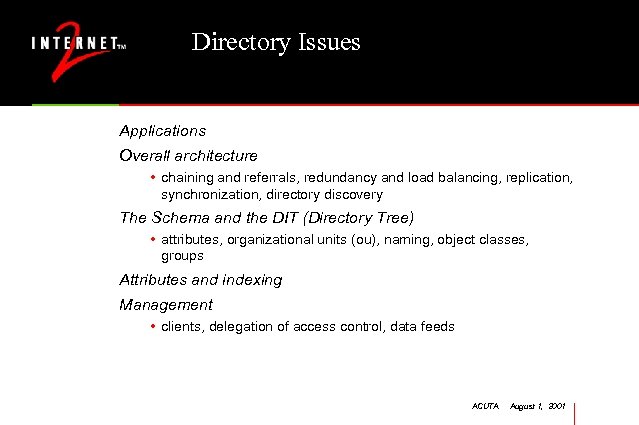 Directory Issues Applications Overall architecture • chaining and referrals, redundancy and load balancing, replication,