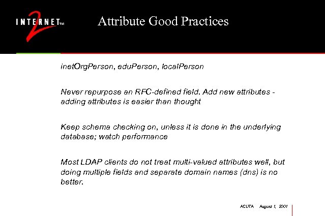 Attribute Good Practices inet. Org. Person, edu. Person, local. Person Never repurpose an RFC-defined