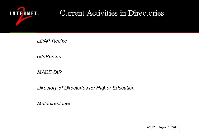 Current Activities in Directories LDAP Recipe edu. Person MACE-DIR Directory of Directories for Higher