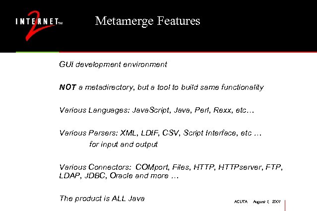 Metamerge Features GUI development environment NOT a metadirectory, but a tool to build same
