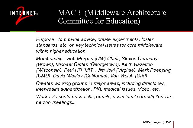 MACE (Middleware Architecture Committee for Education) Purpose - to provide advice, create experiments, foster