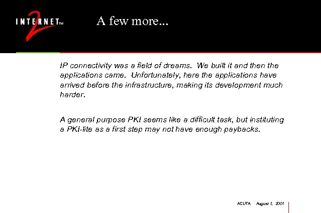 A few more. . . IP connectivity was a field of dreams. We built