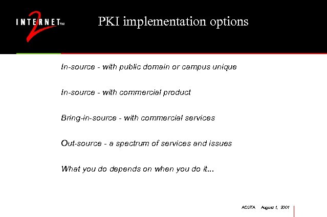 PKI implementation options In-source - with public domain or campus unique In-source - with