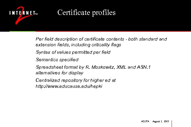 Certificate profiles Per field description of certificate contents - both standard and extension fields,