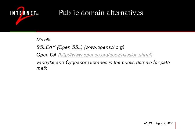 Public domain alternatives Mozilla SSLEAY (Open SSL) (www. openssl. org) Open CA (http: //www.