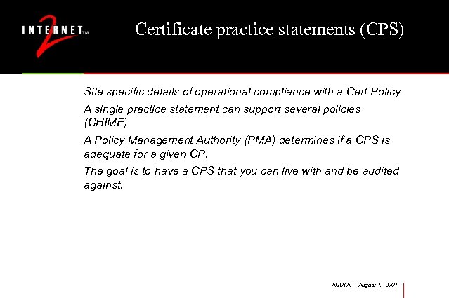 Certificate practice statements (CPS) Site specific details of operational compliance with a Cert Policy