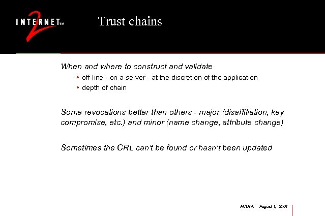 Trust chains When and where to construct and validate • off-line - on a