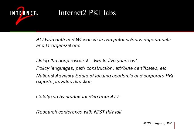 Internet 2 PKI labs At Dartmouth and Wisconsin in computer science departments and IT