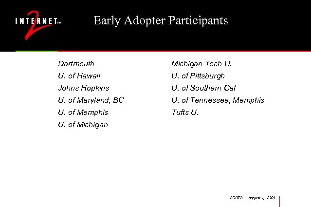 Early Adopter Participants Dartmouth Michigan Tech U. of Hawaii U. of Pittsburgh Johns Hopkins