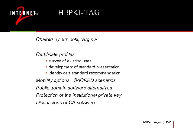 HEPKI-TAG Chaired by Jim Jokl, Virginia Certificate profiles • survey of existing uses •