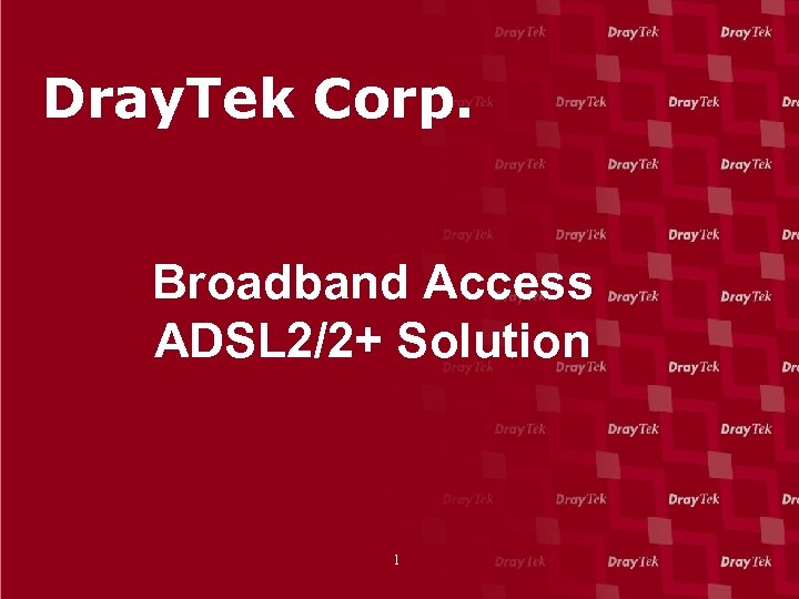 Dray. Tek Corp. Broadband Access ADSL 2/2+ Solution 1 