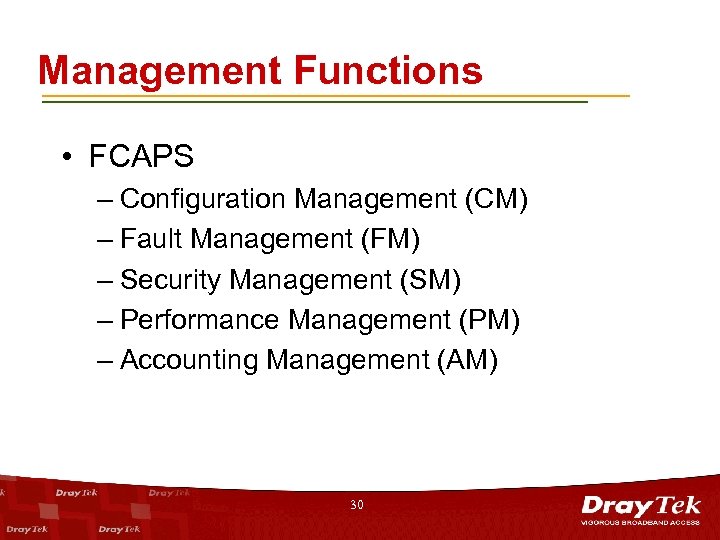 Management Functions • FCAPS – Configuration Management (CM) – Fault Management (FM) – Security