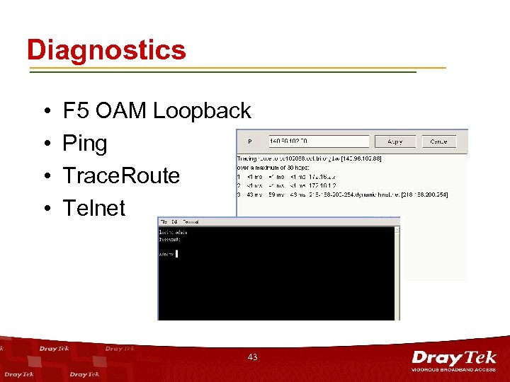 Diagnostics • • F 5 OAM Loopback Ping Trace. Route Telnet 43 