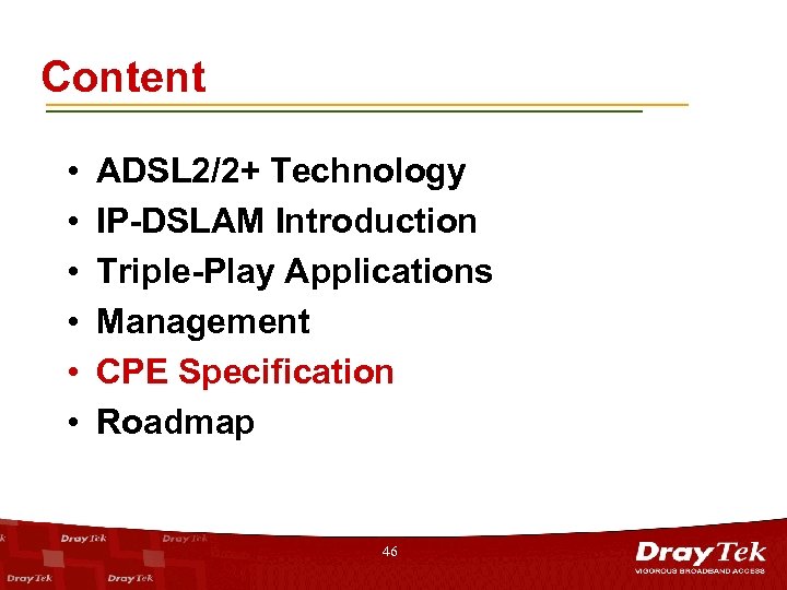 Content • • • ADSL 2/2+ Technology IP-DSLAM Introduction Triple-Play Applications Management CPE Specification