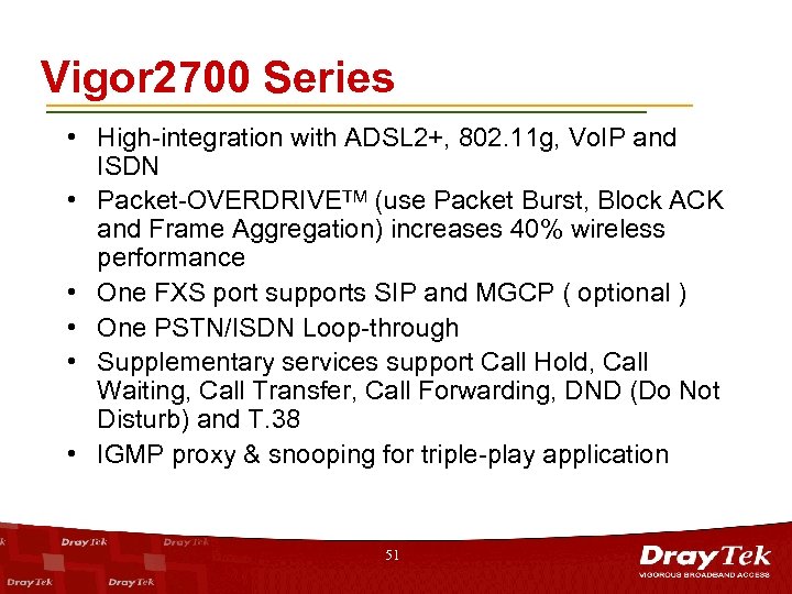 Vigor 2700 Series • High-integration with ADSL 2+, 802. 11 g, Vo. IP and