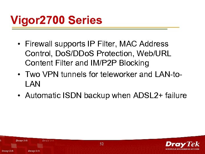 Vigor 2700 Series • Firewall supports IP Filter, MAC Address Control, Do. S/DDo. S