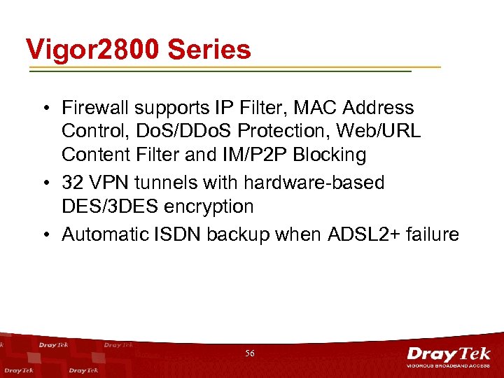 Vigor 2800 Series • Firewall supports IP Filter, MAC Address Control, Do. S/DDo. S