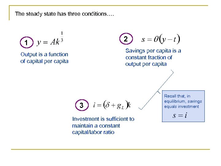 The steady state has three conditions…. 2 1 Savings per capita is a constant