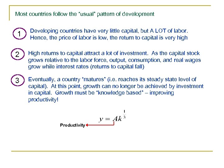 Most countries follow the “usual” pattern of development 1 Developing countries have very little