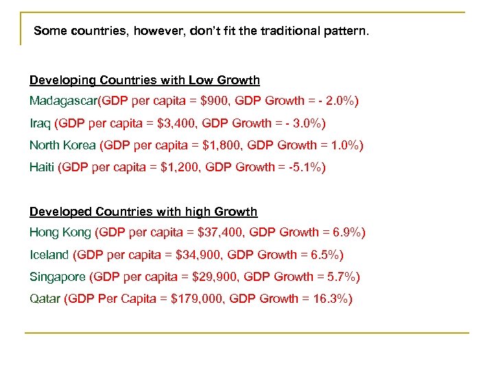 Some countries, however, don’t fit the traditional pattern. Developing Countries with Low Growth Madagascar(GDP