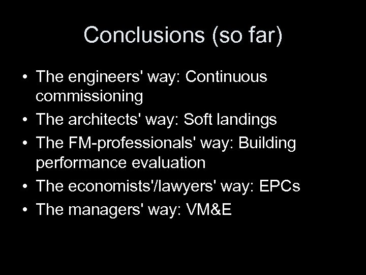 Conclusions (so far) • The engineers' way: Continuous commissioning • The architects' way: Soft