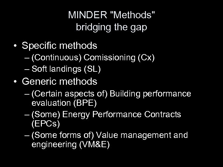 MINDER "Methods" bridging the gap • Specific methods – (Continuous) Comissioning (Cx) – Soft