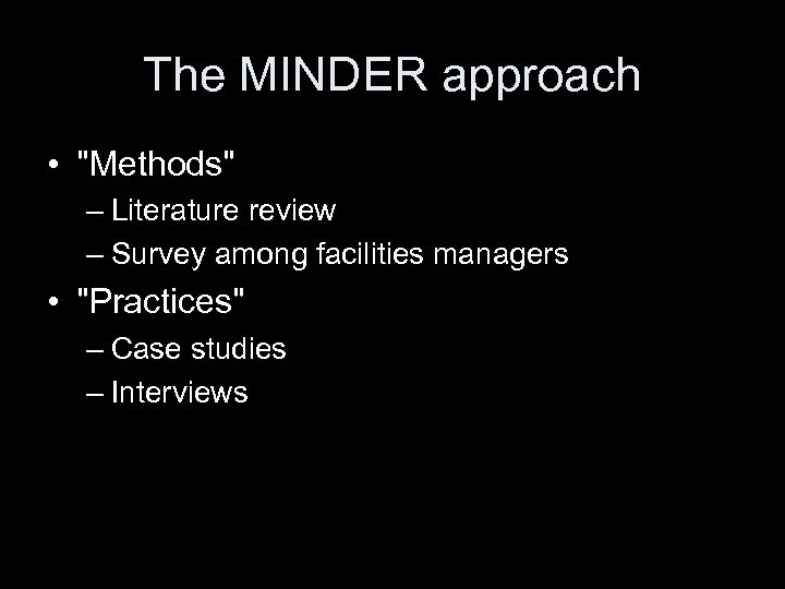 The MINDER approach • "Methods" – Literature review – Survey among facilities managers •