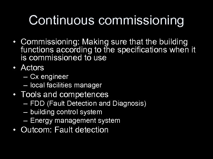 Continuous commissioning • Commissioning: Making sure that the building functions according to the specifications