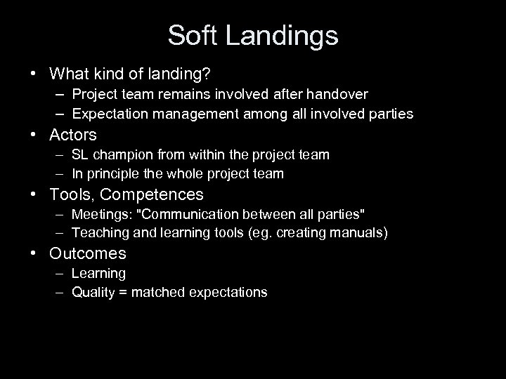 Soft Landings • What kind of landing? – Project team remains involved after handover