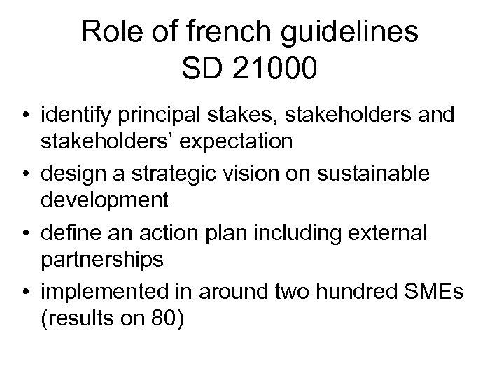 Role of french guidelines SD 21000 • identify principal stakes, stakeholders and stakeholders’ expectation