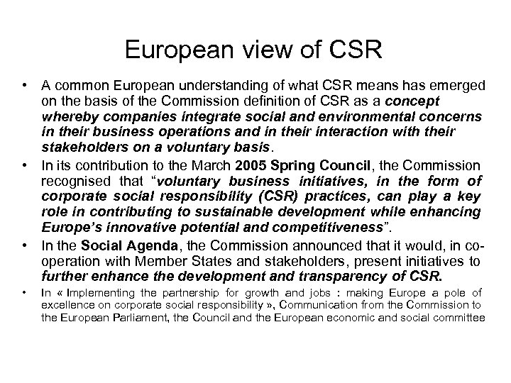 European view of CSR • A common European understanding of what CSR means has