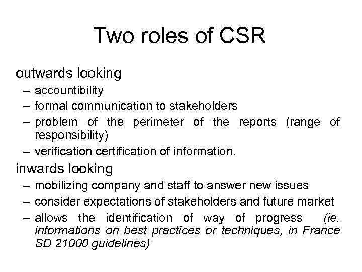 Two roles of CSR outwards looking – accountibility – formal communication to stakeholders –