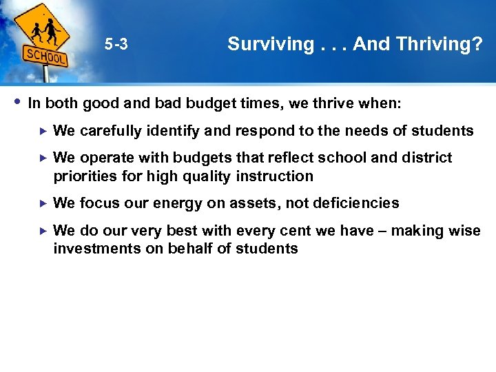 5 -3 Surviving. . . And Thriving? In both good and bad budget times,