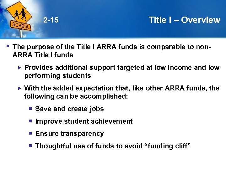 2 -15 Title I – Overview The purpose of the Title I ARRA funds