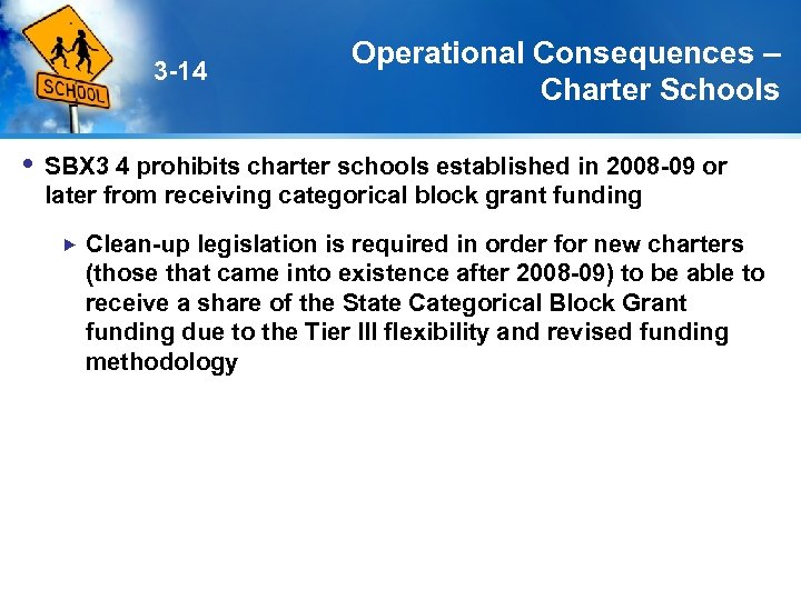 3 -14 Operational Consequences – Charter Schools SBX 3 4 prohibits charter schools established