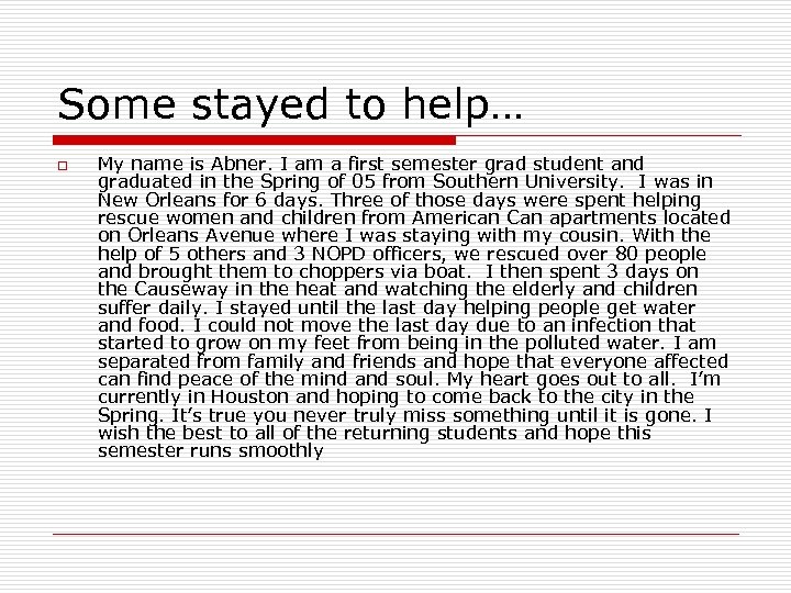 Some stayed to help… o My name is Abner. I am a first semester