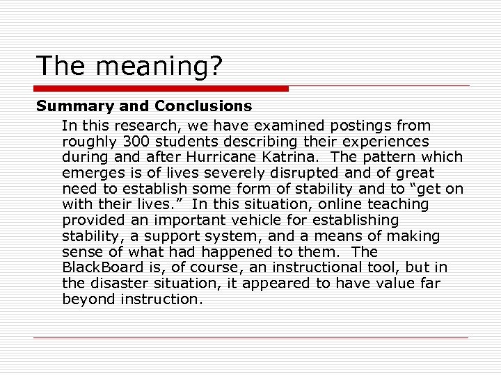 The meaning? Summary and Conclusions In this research, we have examined postings from roughly
