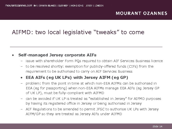 AIFMD: two local legislative “tweaks” to come • Self-managed Jersey corporate AIFs – issue